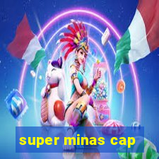 super minas cap